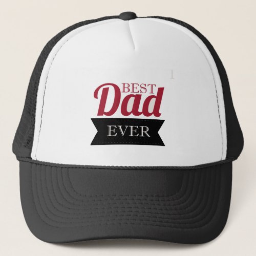 Celebrate Fatherhood with Best Dad Ever Trucker Hat