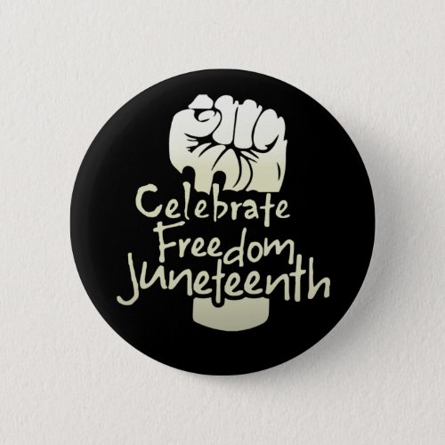Celebrate Freedom Juneteenth Button