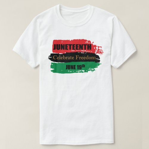 Celebrate Freedom Juneteenth T_Shirt