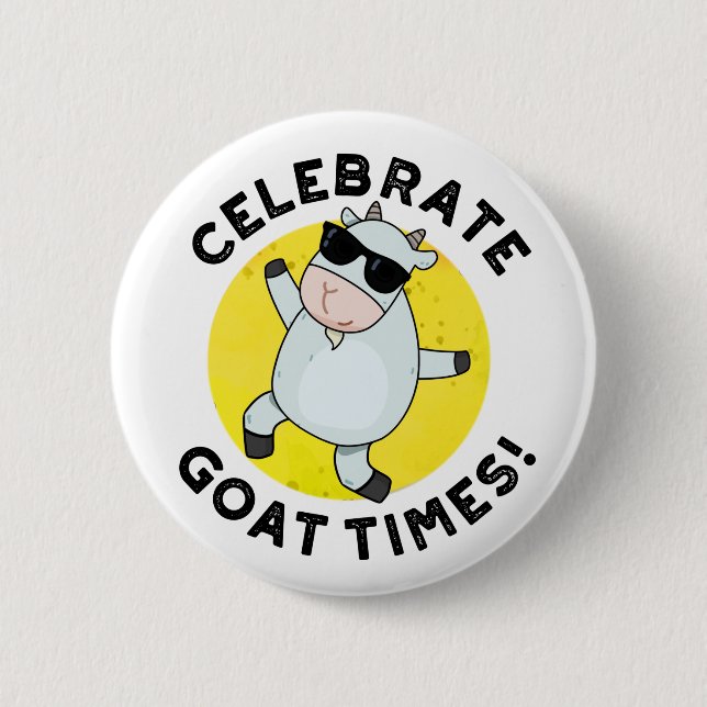 Celebrate Goat Times Funny Animal Pun Button (Front)