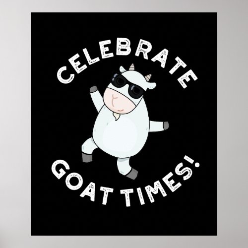 Celebrate Goat Times Funny Animal Pun Dark BG Poster