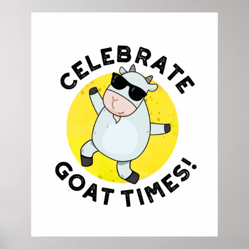 Celebrate Goat Times Funny Animal Pun Poster