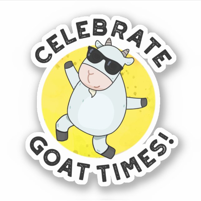 Celebrate Goat Times Positive Animal Pun  Sticker (Front)