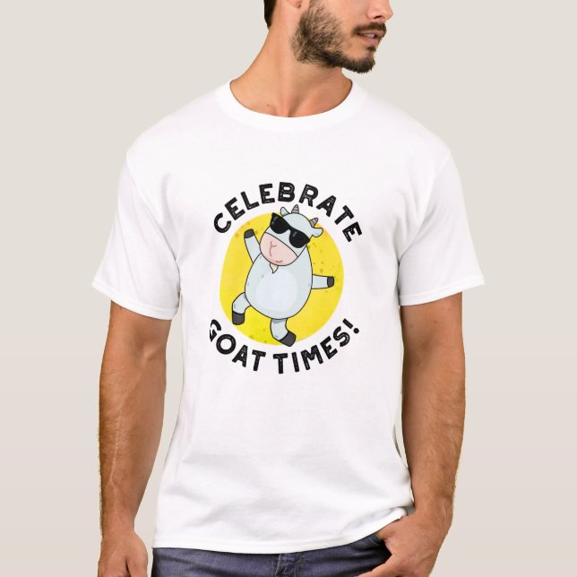 Celebrate Goat Times Positive Animal Pun  T-Shirt (Front)