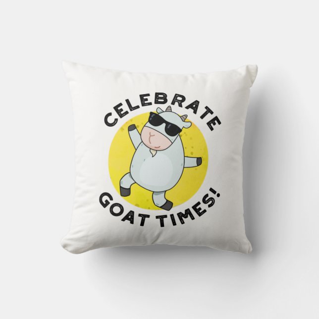 Celebrate Goat Times Positive Animal Pun  Throw Pillow (Front)