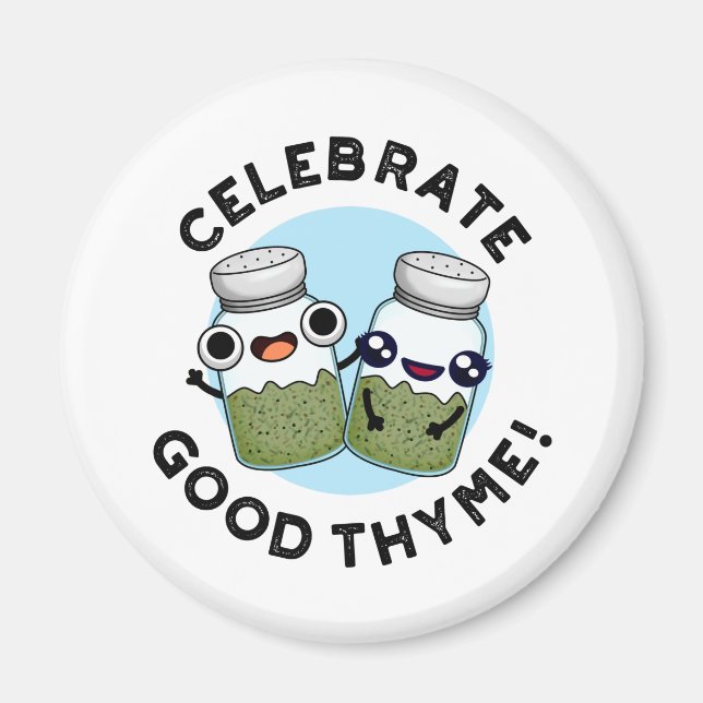 Celebrate Good Thyme Funny Food Herb Pun  Magnet (Front)