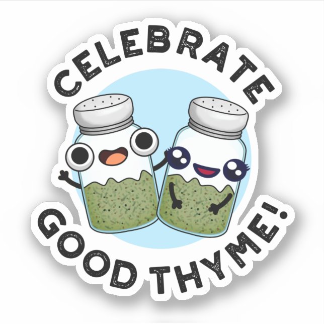 Celebrate Good Thyme Funny Food Herb Pun  Sticker (Front)