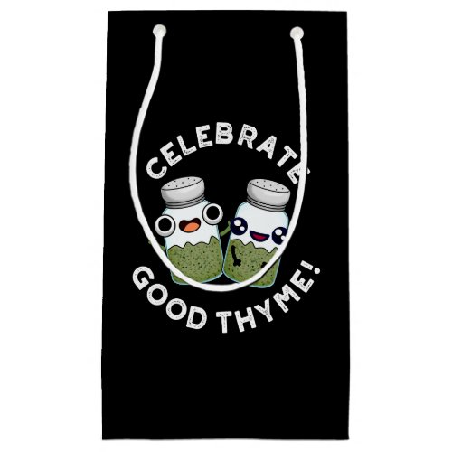 Celebrate Good Thyme Funny Herb Pun Dark BG Small Gift Bag