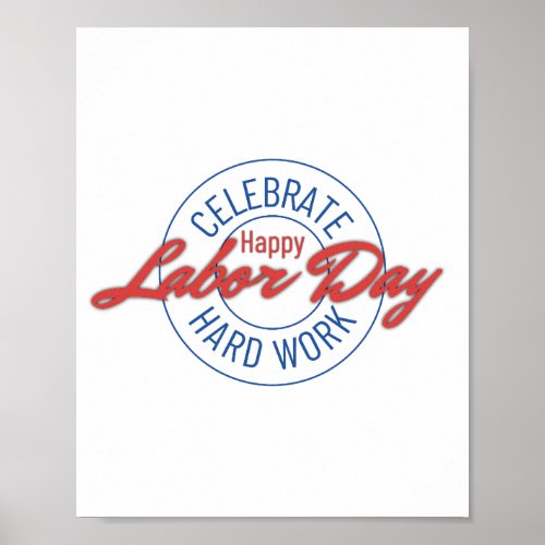 Celebrate Hard Work Happy Labor Day Poster