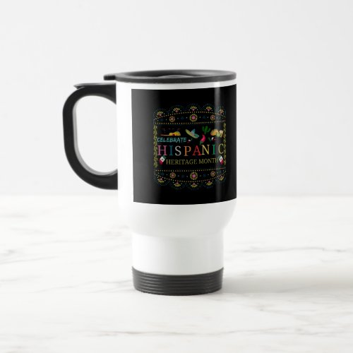 Celebrate Hispanic Heritage Month Design Travel Mug