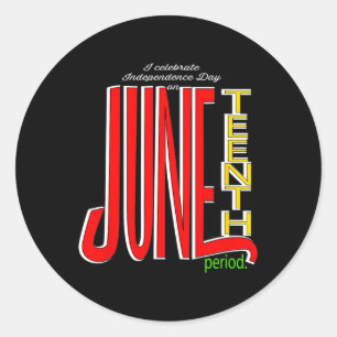 Celebrate Independence Day On Juneteenth Top Classic Round Sticker
