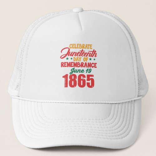 Celebrate Juneteenth Day Of Remembrance 1865 Trucker Hat