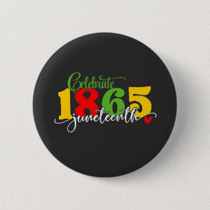 Celebrate Juneteenth: Freedom Since 1865 Button