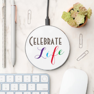 "Celebrate Life" Phrase Wireless Charger