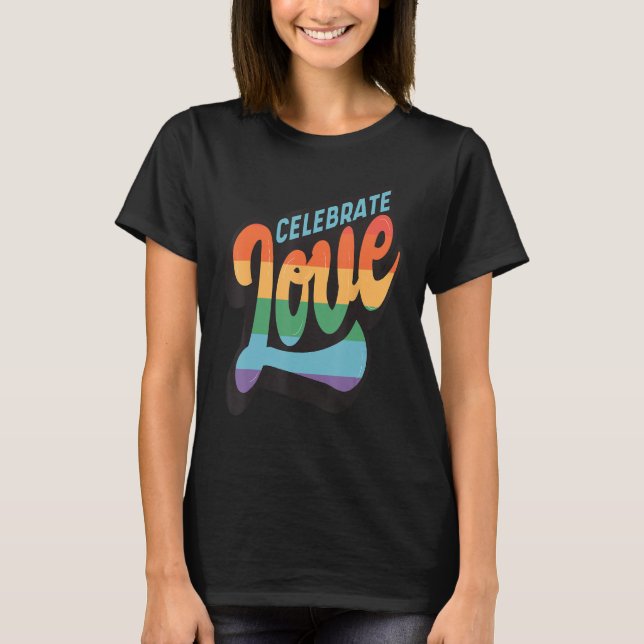 Celebrate Love  LGBTQ Gay Flag Gender Rainbow Woma T-Shirt (Front)