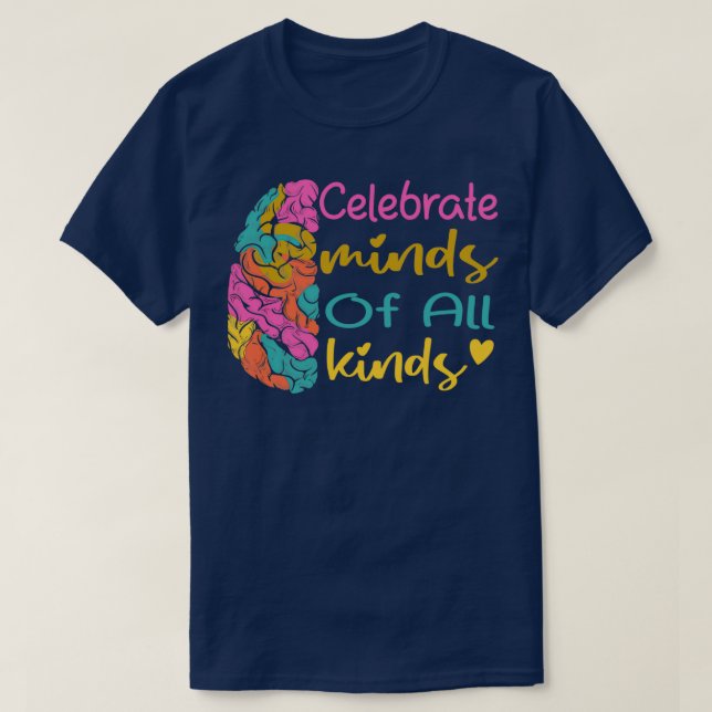 celebrate minds of all kinds 4 T-Shirt (Design Front)
