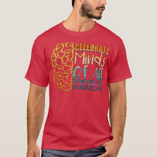 Celebrate Minds Of All Kinds 6 T-Shirt