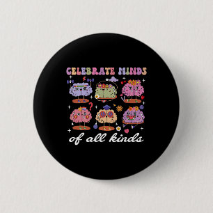 Celebrate Minds Of All Kinds Brains Neurodiversity Button