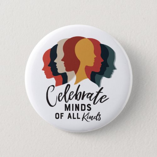 Celebrate Minds of All Kinds Button