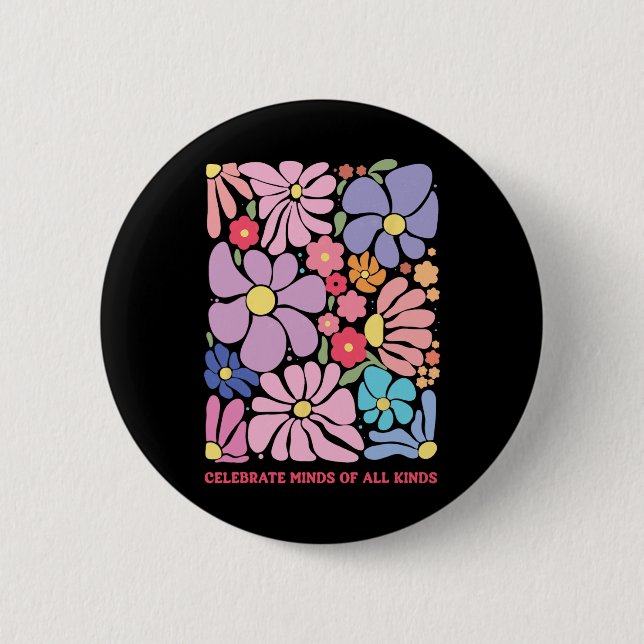 Celebrate Minds Of All Kinds Flowers Neurodiversit Button (Front)