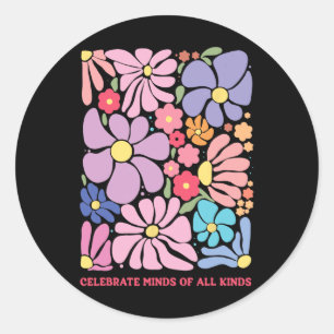 Celebrate Minds Of All Kinds Flowers Neurodiversit Classic Round Sticker