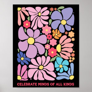 Celebrate Minds Of All Kinds Flowers Neurodiversit Poster