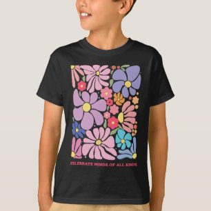 Celebrate Minds Of All Kinds Flowers Neurodiversit T-Shirt