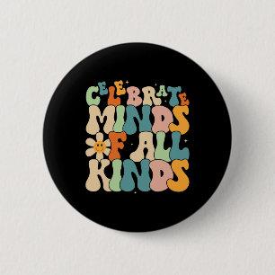 Celebrate Minds Of All Kinds Mental Health Autism  Button