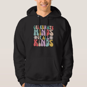 Celebrate Minds of All Kinds Mental Health Autism  Hoodie