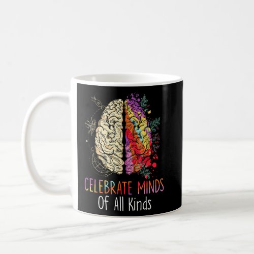 Celebrate Minds Of All Kinds Neurodiversity Autism Coffee Mug