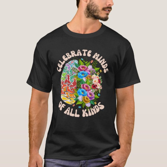 Celebrate Minds Of All Kinds Neurodiversity Autism T-Shirt (Front)