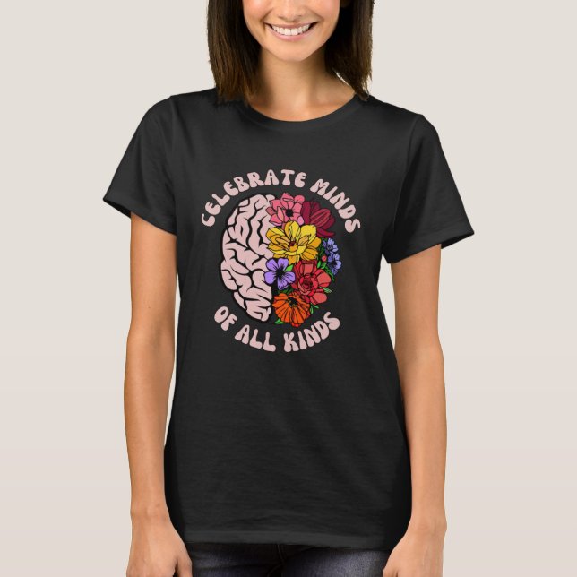 Celebrate Minds Of All Kinds Neurodiversity Autism T-Shirt (Front)