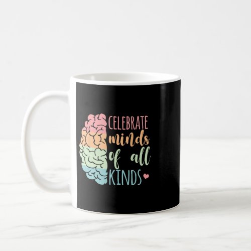 celebrate minds of all kinds neurodiversity awaren coffee mug