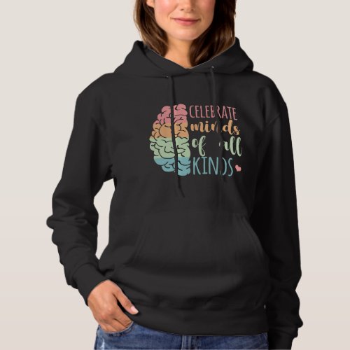 celebrate minds of all kinds neurodiversity awaren hoodie