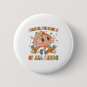 Celebrate Minds Of All Kinds Neurodiversity Mental Button