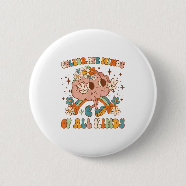 Celebrate Minds Of All Kinds Neurodiversity Mental Button (Front)