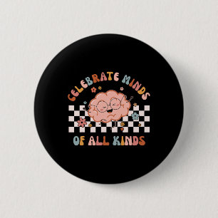 Celebrate Minds Of All Kinds Shirt Neurodiversity  Button