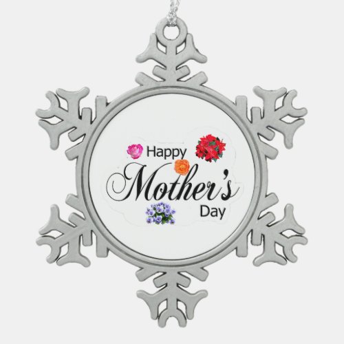 Celebrate Mom  Joy Happy Mothers Day Collection Snowflake Pewter Christmas Ornament