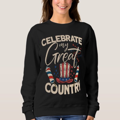 Celebrate My Great Country  4th Of July American F Sweatshirt