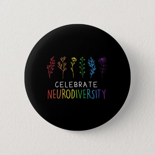 CELEBRATE NEURODIVERSITY  Autism Awareness Flower  Button