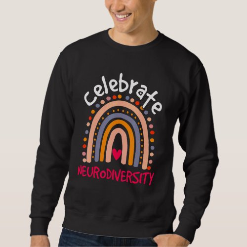 Celebrate Neurodiversity Mental Health Autism Awar Sweatshirt