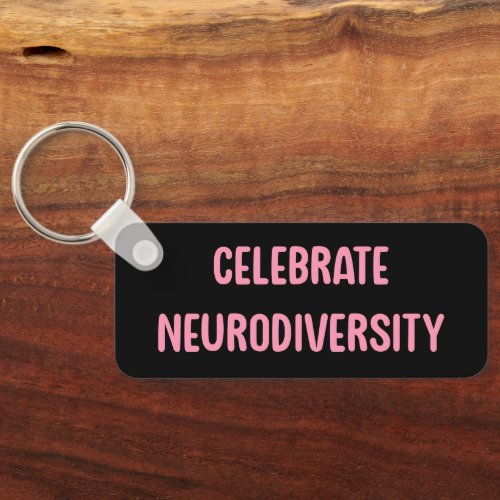 Celebrate Neurodiversity Pink  Black Keychain