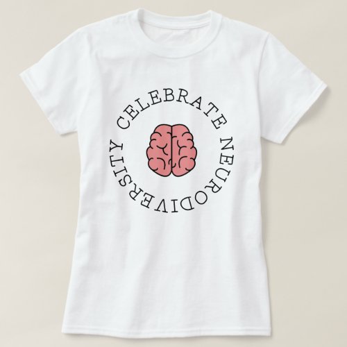 Celebrate Neurodiversity Pink Brain T_Shirt