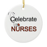 Celebrate Nurses T-shirts and Gifts Ceramic Ornament