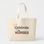Celebrate Nurses T-shirts and Gifts Large Tote Bag