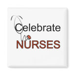 Celebrate Nurses T-shirts and Gifts Magnet