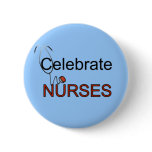 Celebrate Nurses T-shirts and Gifts Pinback Button
