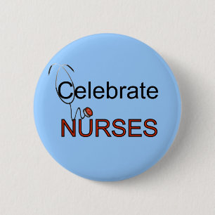 Celebrate Nurses T-shirts and Gifts Pinback Button