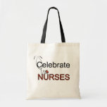 Celebrate Nurses T-shirts and Gifts Tote Bag