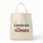 Celebrate Nurses T-shirts and Gifts Tote Bag